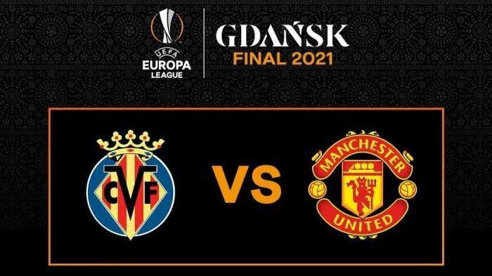 Live Streaming Final Liga Europa: Mancehster United vs Villarreal, 27 Mei 2021
